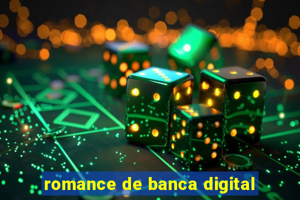 romance de banca digital